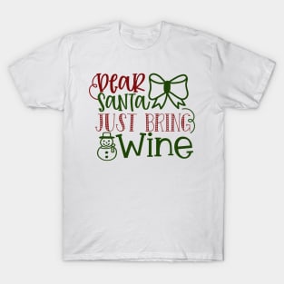 Dear Santa Just Bring Wine T-Shirt